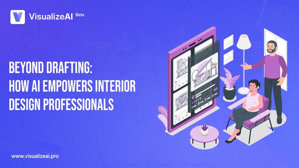 Beyond Drafting: How AI Empowers Interior Design Professionals VisualizeAI